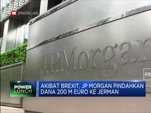 Akibat Brexit, JP Morgan Pindahkan Dana EUR 200 M ke Jerman