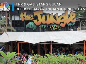 THR & Gaji Staf 2 Bulan Belum Dibayar, Ini Janji Jungle Land