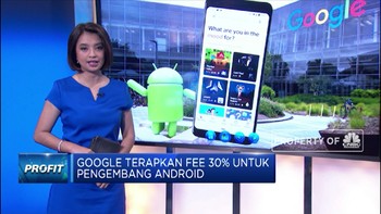 Google Terapkan Fee 30% Untuk Pengembang Android