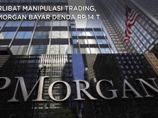 Terlibat Manipulasi Trading, JPMorgan Bayar Denda Rp 14 T