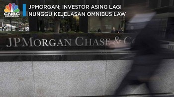JPMorgan: Asing Lagi Nunggu Kejelasan Omnibus Law