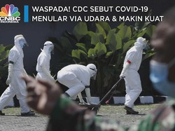 Waspada! CDC Sebut Covid-19 Menular via Udara & Makin Kuat