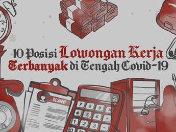 10 Posisi Lowongan Kerja Terbanyak di Tengah Covid-19