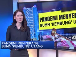 Pandemi Menyerang, BUMN 'Kembung' Utang