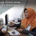 Merger 3 Bank Syariah BUMN, Siapa yang Jadi Pengendali?