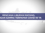 Rencana Liburan Matang, Jangan Sampai Terpapar Covid-19 Ya