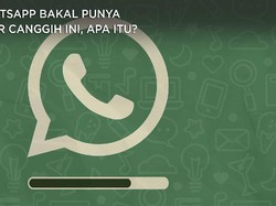 WhatsApp bakal Punya Fitur Canggih ini Lho Gaes, Apa itu?