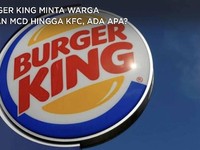Burger King Minta Warga Pesan McD Hingga KFC, Ada Apa?