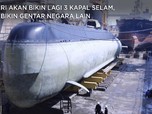 RI akan Bikin Lagi 3 Kapal Selam, Negara Lain Makin Gentar