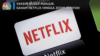 Vaksin Pfizer Manjur, Saham Netflix hingga Zoom Bonyok!