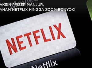 Vaksin Pfizer Manjur, Saham Netflix hingga Zoom Bonyok!