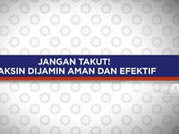 Jangan Takut! Vaksin Dijamin Aman Dan Efektif