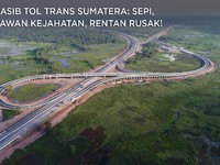 Nasib Tol Trans Sumatera: Sepi, Rawan Kejahatan, Rentan Rusak