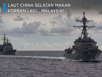 Laut China Selatan Makan Korban Lagi, Kini Malaysia!