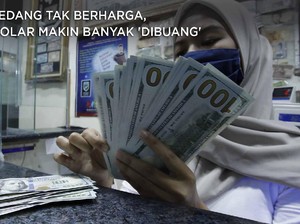 Sedang Tak Berharga, Dolar Makin Banyak 'Dibuang'