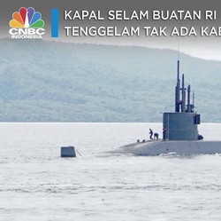 Kapal Selam Buatan RI Tenggelam Tak Ada Kabar, Ke Mana?