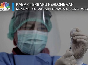Kabar Terbaru Perlombaan Penemuan Vaksin Corona Versi WHO