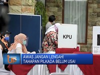 Awas Jangan Lengah! Tahapan Pilkada Belum Usai