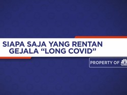 Siapa Saja Yang Rentan Gejala "Long Covid"