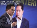 Jangan Lupa Sinyal Erick Thohir di 2021, 2 Aksi Gede BUMN!