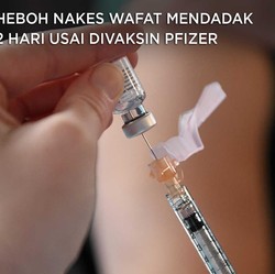 Heboh Nakes Wafat Mendadak 2 Hari Usai Divaksin Pfizer