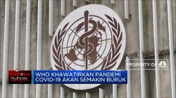WHO Khawatirkan Pandemi Covid-19 Akan Semakin Buruk
