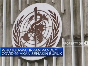 WHO Khawatirkan Pandemi Covid-19 Akan Semakin Buruk
