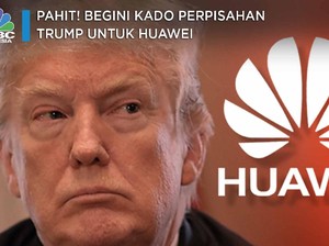 Pahit! Begini Kado Perpisahan Trump untuk Huawei