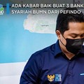 Ada Kabar Baik buat 3 Bank Syariah BUMN dari Erick & Pefindo