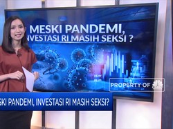 Meski Pandemi, Investasi RI Masih Seksi?