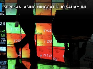 Sepekan Lalu, Asing Ternyata Minggat di 10 Saham Ini