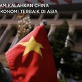 Vietnam Kalahkan China Jadi Ekonomi Terbaik di Asia