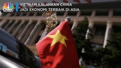 Vietnam Kalahkan China Jadi Ekonomi Terbaik di Asia