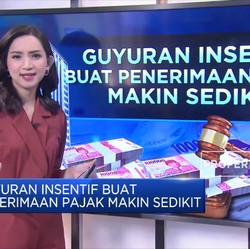 Guyuran Insentif Buat Penerimaan Pajak Makin Sedikit