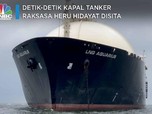 Detik-detik Kapal Tanker Raksasa Heru Hidayat Disita Kejagung
