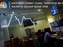Hati-hati Sobat Cuan, Ini Pemicu Naiknya Saham Bank 'Mini'