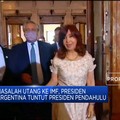 Utang ke IMF, Presiden  Argentina Tuntut Presiden Pendahulu