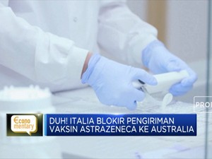 Duh! Italia Blokir Pengiriman Vaksin AstraZeneca ke Australia