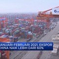 Tumbuh Lebih Dari 60%, Ekspor China Awal 2021 Meroket