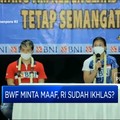 BWF Minta Maaf, RI Sudah Ikhlas?