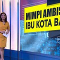 Mimpi Ambisius Ibu Kota Baru