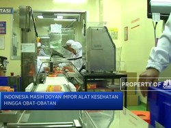 RI Masih Doyan Impor Alat Kesehatan Hingga Obat-obatan