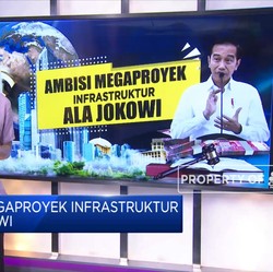 Ambisi Megaproyek Infrastruktur Ala Jokowi