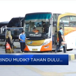 Rindu mudik? Tahan dulu