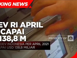 Cadev Indonesia di April Capai USD 138,8 Miliar