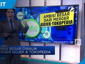 Ambisi Besar di Balik Merger Gojek & Tokopedia