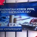 PPN Dikerek Naik, Kontraproduktif?