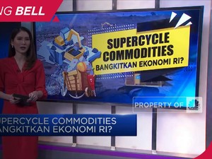 Supercycle Commodities, Bangkitkan Ekonomi RI?
