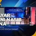 Ada Gagal Bayar MTN, Begini Nasib Reksa Dana