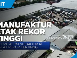 PMI Manufaktur RI Catat Rekor Tertinggi Sepanjang Sejarah